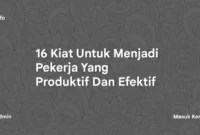 16 Kiat Untuk Menjadi Pekerja Yang Produktif Dan Efektif