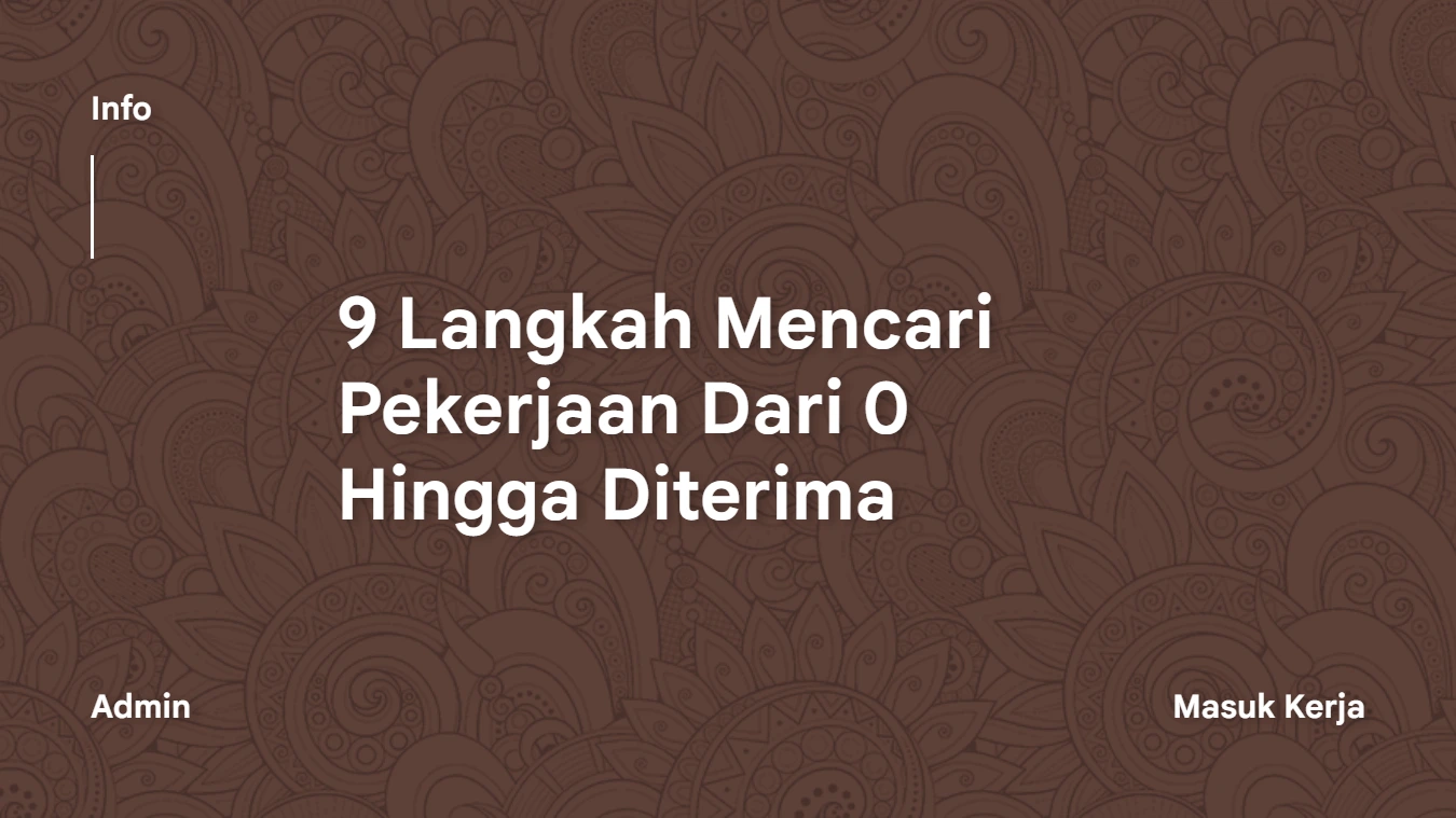 9 Langkah Mencari Pekerjaan Dari 0 Hingga Diterima