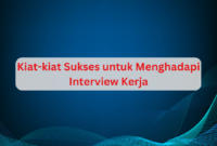 Kiat-kiat Sukses untuk Menghadapi Interview Kerja