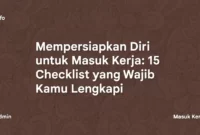 Mempersiapkan Diri untuk Masuk Kerja 15 Checklist yang Wajib Kamu Lengkapi