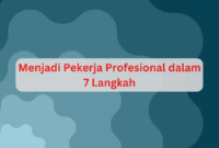 Menjadi Pekerja Profesional dalam 7 Langkah