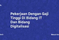 Pekerjaan Dengan Gaji Tinggi Di Bidang IT Dan Bidang Digitalisasi