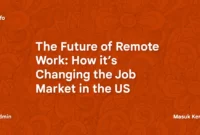 The Future of Remote Work How it's Changing the Job Market in the US