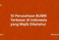 10 Perusahaan BUMN Terbesar di Indonesia yang Wajib Diketahui