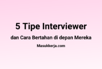 5 Tipe Interviewer dan Cara Bertahan di depan Mereka