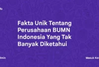 Fakta Unik Tentang Perusahaan BUMN Indonesia Yang Tak Banyak Diketahui