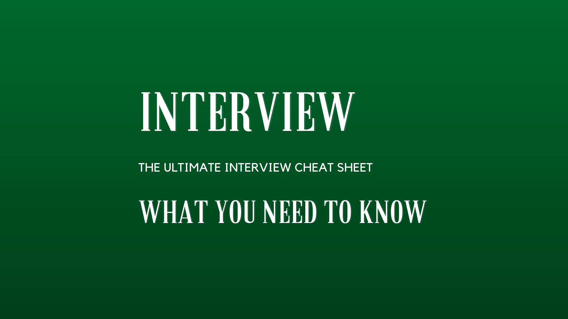 Interview Preparation Tips The Ultimate Interview Cheat Sheet What You Need to Know