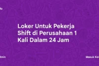 Loker Untuk Pekerja Shift di Perusahaan 1 Kali Dalam 24 Jam