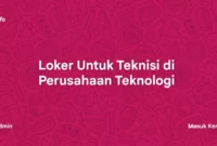 Loker Untuk Teknisi di Perusahaan Teknologi