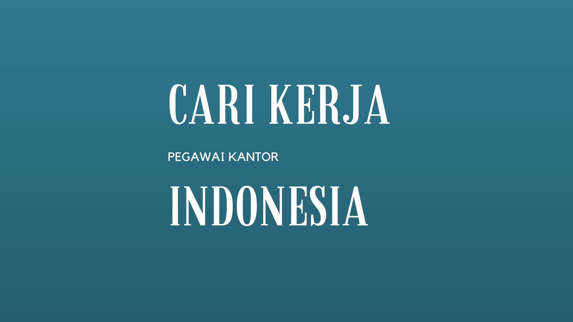 Mencari Loker untuk Pegawai Kantor di Indonesia Ini Tipsnya!