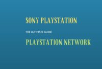 The Ultimate Guide to Sony PlayStation, PlayStation Network and PlayStation 4