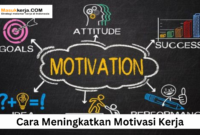 Cara Meningkatkan Motivasi Kerja