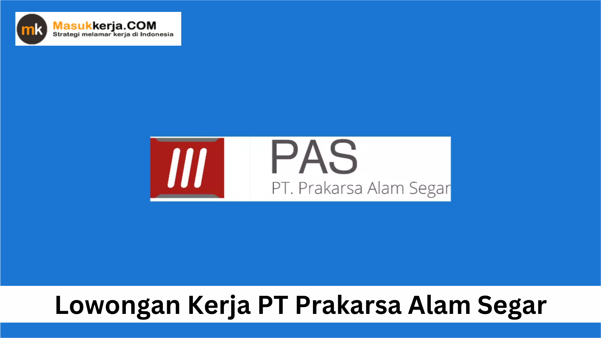 Lowongan Kerja PT Prakarsa Alam Segar