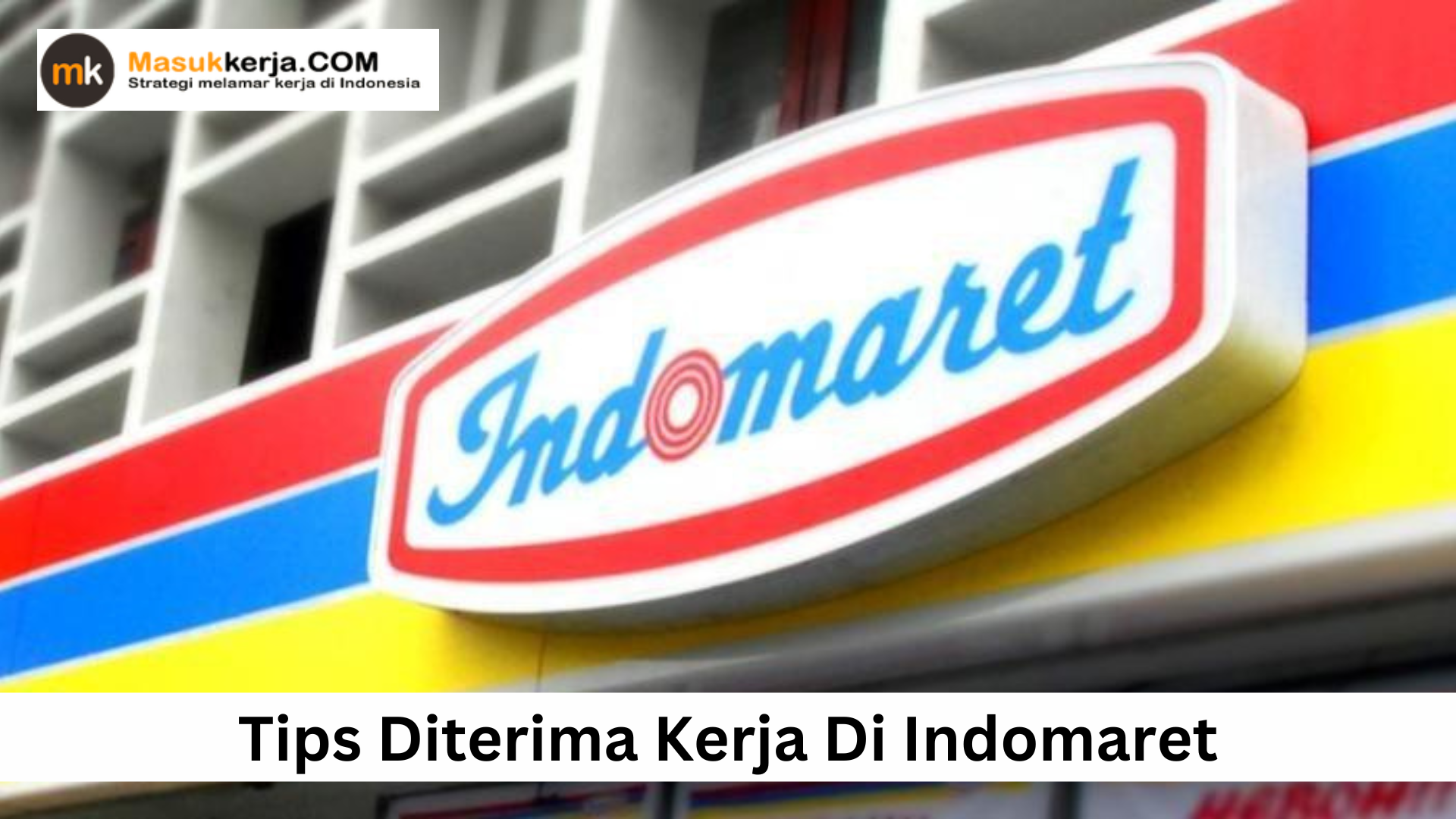 Tips Diterima Kerja Di Indomaret